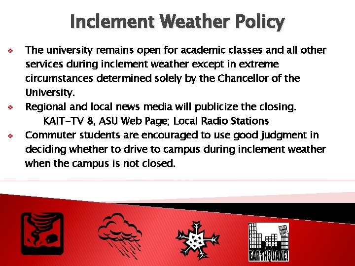 Inclement Weather Policy v v v The university remains open for academic classes and