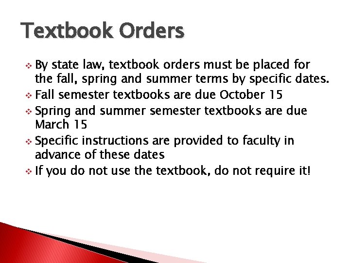 Textbook Orders By state law, textbook orders must be placed for the fall, spring