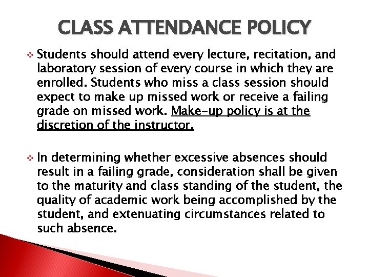 CLASS ATTENDANCE POLICY v v Students should attend every lecture, recitation, and laboratory session