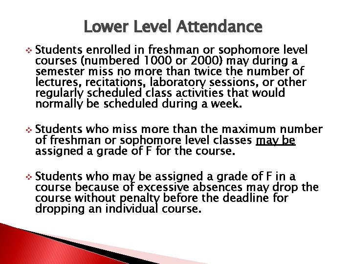 Lower Level Attendance v v v Students enrolled in freshman or sophomore level courses