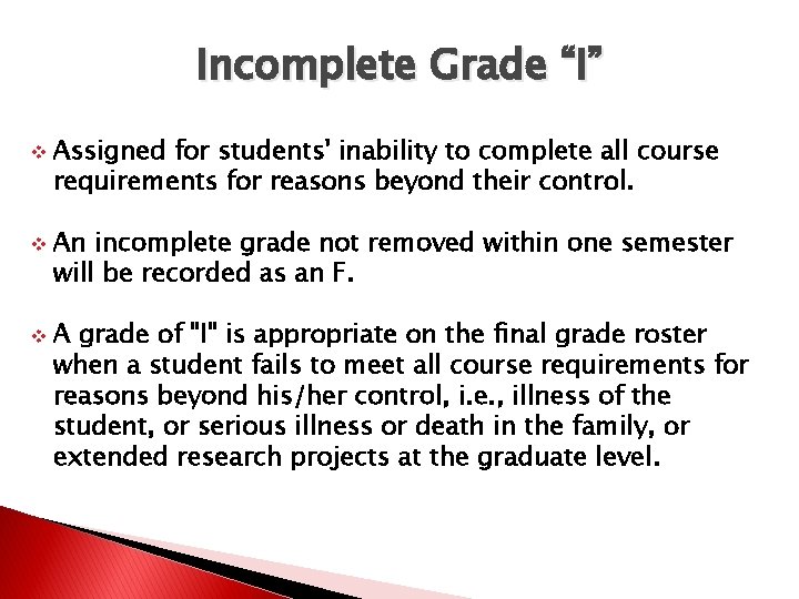 Incomplete Grade “I” v v v Assigned for students' inability to complete all course