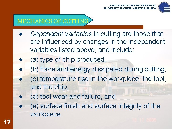 FAKULTI KEJURUTERAAN MEKANIKAL UNIVERSITI TEKNIKAL MALAYSIA MELAKA MECHANICS OF CUTTING l l l 12