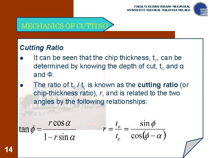 FAKULTI KEJURUTERAAN MEKANIKAL UNIVERSITI TEKNIKAL MALAYSIA MELAKA MECHANICS OF CUTTING Cutting Ratio l It