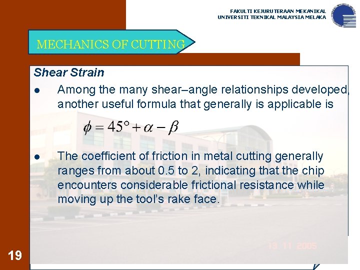 FAKULTI KEJURUTERAAN MEKANIKAL UNIVERSITI TEKNIKAL MALAYSIA MELAKA MECHANICS OF CUTTING Shear Strain l Among