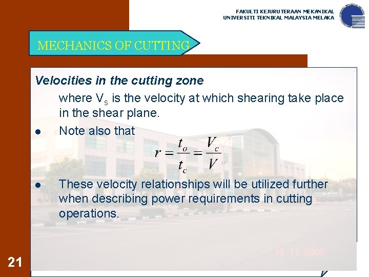 FAKULTI KEJURUTERAAN MEKANIKAL UNIVERSITI TEKNIKAL MALAYSIA MELAKA MECHANICS OF CUTTING Velocities in the cutting