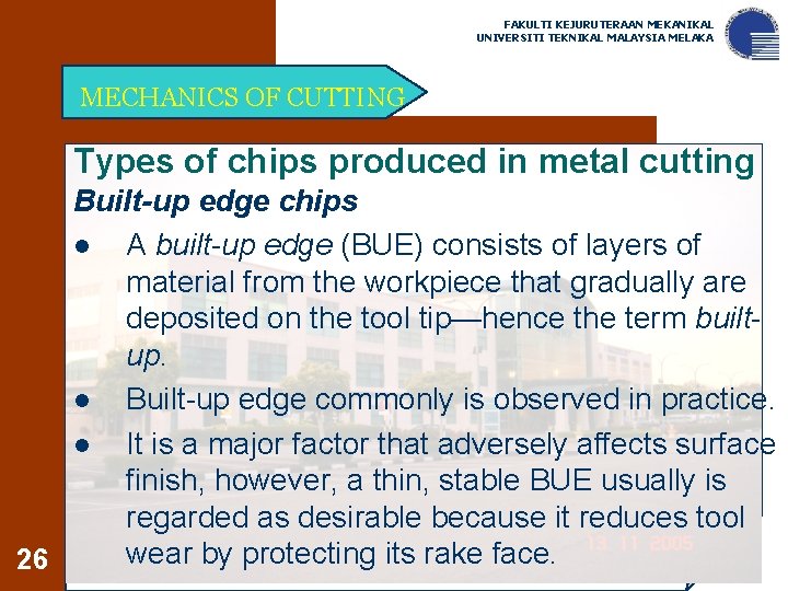 FAKULTI KEJURUTERAAN MEKANIKAL UNIVERSITI TEKNIKAL MALAYSIA MELAKA MECHANICS OF CUTTING Types of chips produced