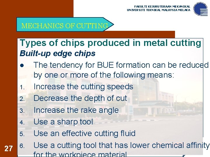 FAKULTI KEJURUTERAAN MEKANIKAL UNIVERSITI TEKNIKAL MALAYSIA MELAKA MECHANICS OF CUTTING Types of chips produced