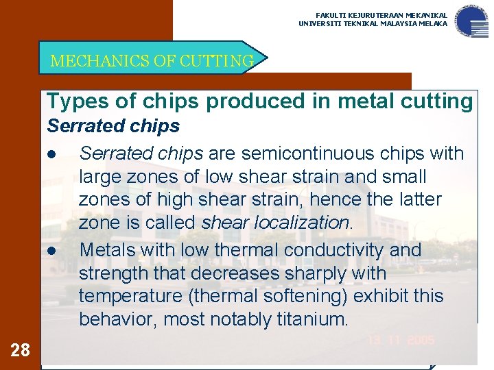 FAKULTI KEJURUTERAAN MEKANIKAL UNIVERSITI TEKNIKAL MALAYSIA MELAKA MECHANICS OF CUTTING Types of chips produced