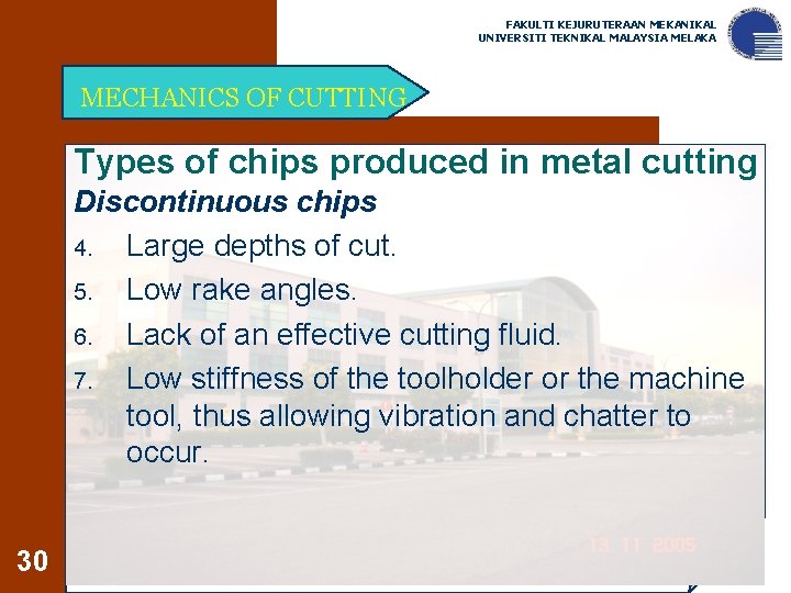 FAKULTI KEJURUTERAAN MEKANIKAL UNIVERSITI TEKNIKAL MALAYSIA MELAKA MECHANICS OF CUTTING Types of chips produced