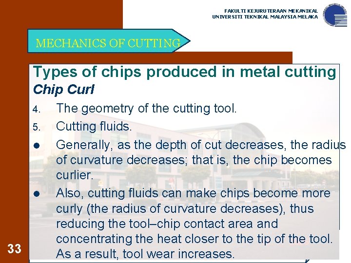 FAKULTI KEJURUTERAAN MEKANIKAL UNIVERSITI TEKNIKAL MALAYSIA MELAKA MECHANICS OF CUTTING Types of chips produced