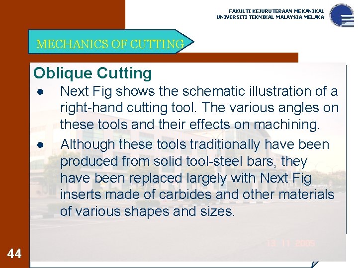 FAKULTI KEJURUTERAAN MEKANIKAL UNIVERSITI TEKNIKAL MALAYSIA MELAKA MECHANICS OF CUTTING Oblique Cutting l l