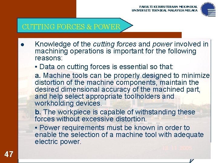 FAKULTI KEJURUTERAAN MEKANIKAL UNIVERSITI TEKNIKAL MALAYSIA MELAKA CUTTING FORCES & POWER l 47 Knowledge