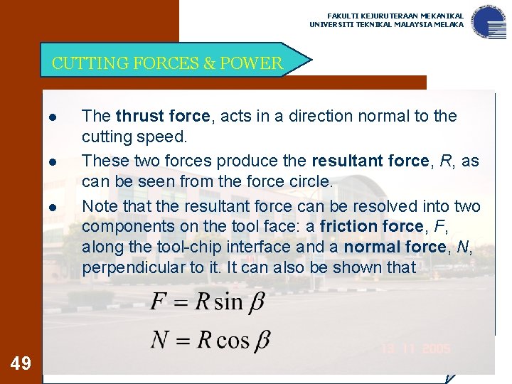 FAKULTI KEJURUTERAAN MEKANIKAL UNIVERSITI TEKNIKAL MALAYSIA MELAKA CUTTING FORCES & POWER l l l