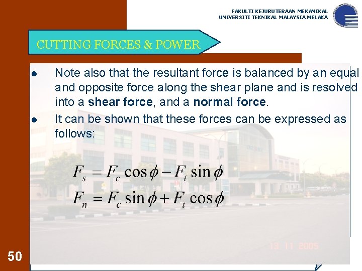 FAKULTI KEJURUTERAAN MEKANIKAL UNIVERSITI TEKNIKAL MALAYSIA MELAKA CUTTING FORCES & POWER l l 50