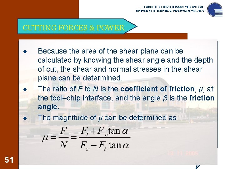 FAKULTI KEJURUTERAAN MEKANIKAL UNIVERSITI TEKNIKAL MALAYSIA MELAKA CUTTING FORCES & POWER l l l