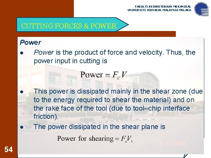 FAKULTI KEJURUTERAAN MEKANIKAL UNIVERSITI TEKNIKAL MALAYSIA MELAKA CUTTING FORCES & POWER Power l Power