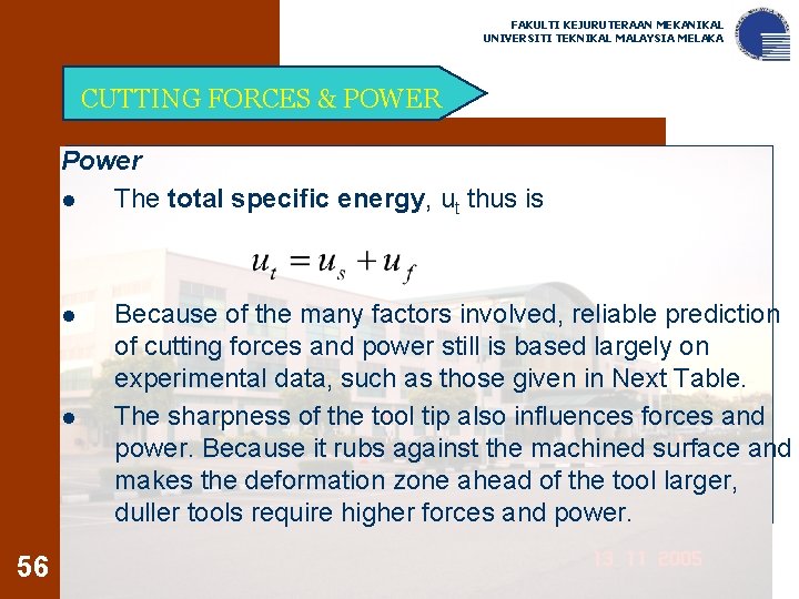 FAKULTI KEJURUTERAAN MEKANIKAL UNIVERSITI TEKNIKAL MALAYSIA MELAKA CUTTING FORCES & POWER Power l The