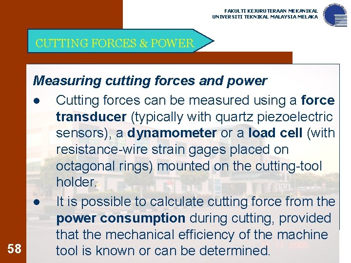 FAKULTI KEJURUTERAAN MEKANIKAL UNIVERSITI TEKNIKAL MALAYSIA MELAKA CUTTING FORCES & POWER Measuring cutting forces