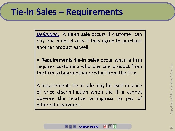 Tie-in Sales – Requirements • Requirements tie-in sales occur when a firm requires customers