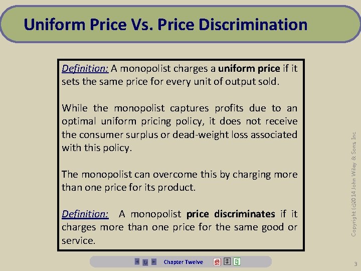 Uniform Price Vs. Price Discrimination While the monopolist captures profits due to an optimal