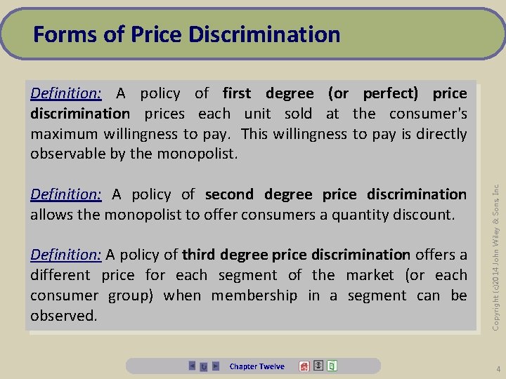 Forms of Price Discrimination Definition: A policy of second degree price discrimination allows the