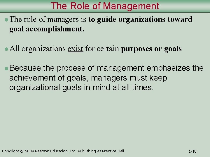 The Role of Management l The role of managers is to guide organizations toward