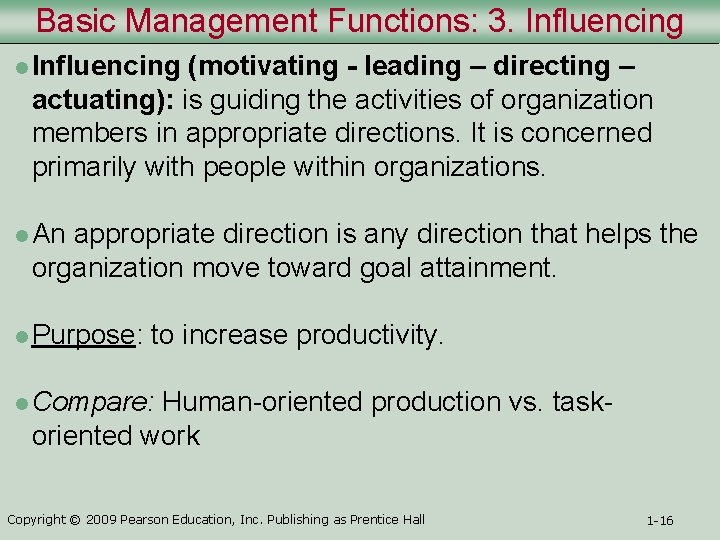 Basic Management Functions: 3. Influencing l Influencing (motivating - leading – directing – actuating):