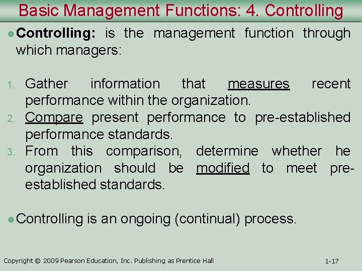 Basic Management Functions: 4. Controlling l Controlling: is the management function through which managers: