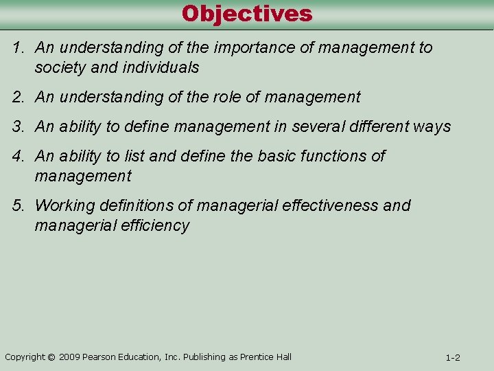 Objectives 1. An understanding of the importance of management to society and individuals 2.
