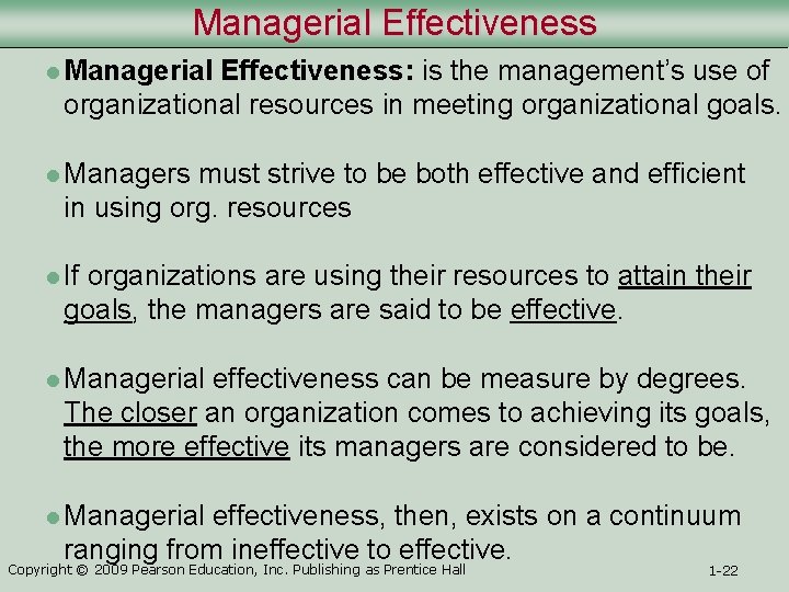 Managerial Effectiveness l Managerial Effectiveness: is the management’s use of organizational resources in meeting