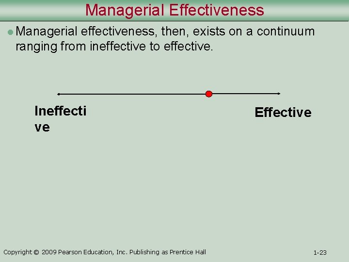Managerial Effectiveness l Managerial effectiveness, then, exists on a continuum ranging from ineffective to