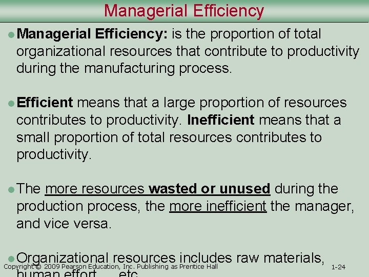 Managerial Efficiency l Managerial Efficiency: is the proportion of total organizational resources that contribute