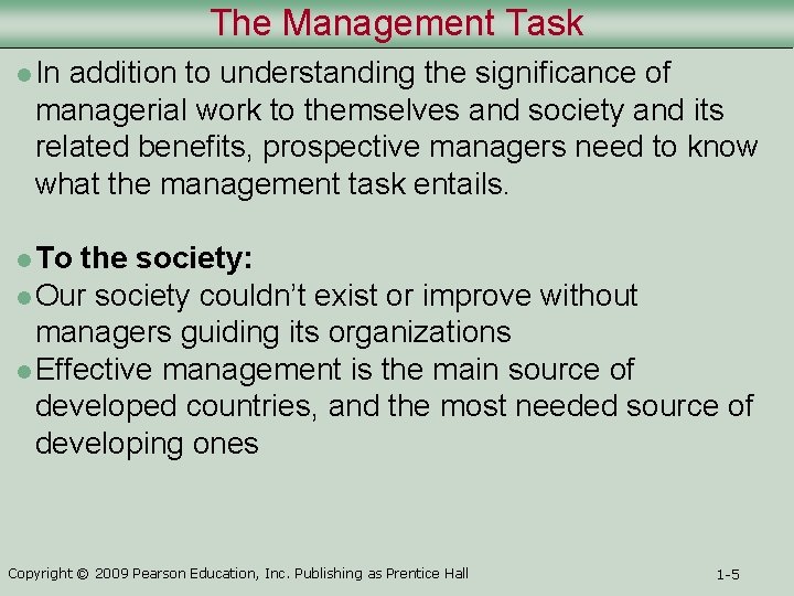 The Management Task l In addition to understanding the significance of managerial work to