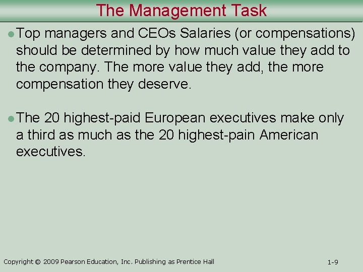 The Management Task l Top managers and CEOs Salaries (or compensations) should be determined
