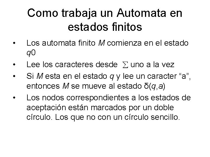 Como trabaja un Automata en estados finitos • • Los automata finito M comienza