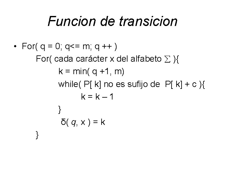 Funcion de transicion • For( q = 0; q<= m; q ++ ) For(