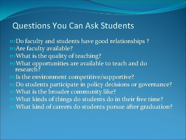 Questions You Can Ask Students Do faculty and students have good relationships ? Are