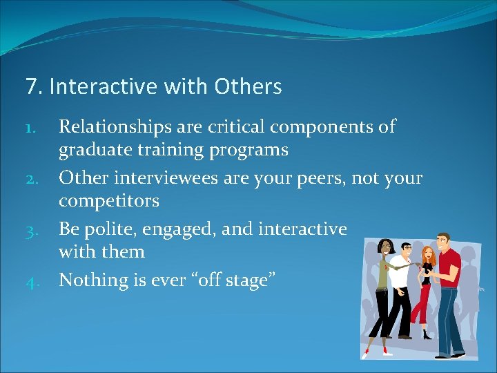 7. Interactive with Others Relationships are critical components of graduate training programs 2. Other