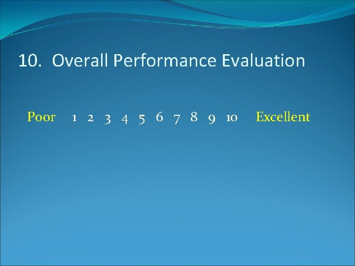 10. Overall Performance Evaluation Poor 1 2 3 4 5 6 7 8 9