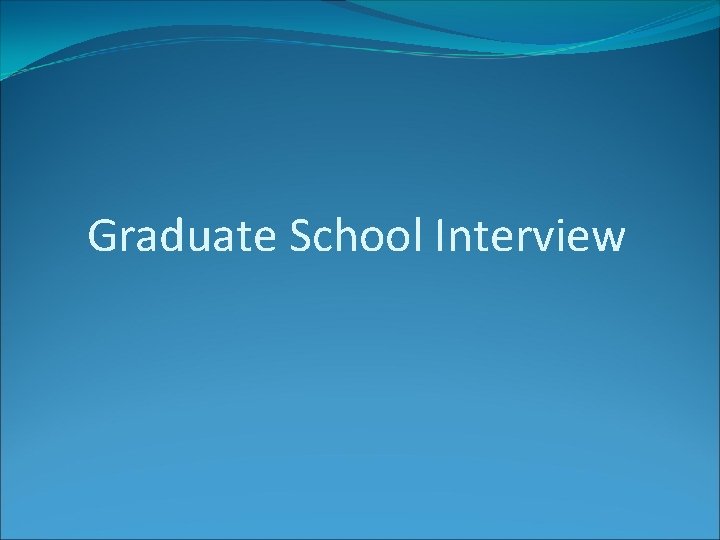 Graduate School Interview 