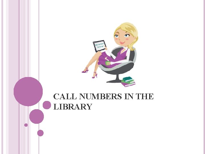 CALL NUMBERS IN THE LIBRARY 