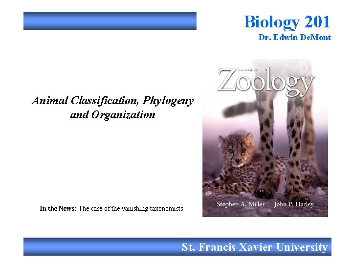 Biology 201 Dr. Edwin De. Mont Animal Classification, Phylogeny and Organization In the News: