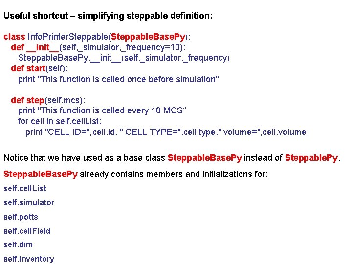 Useful shortcut – simplifying steppable definition: class Info. Printer. Steppable(Steppable. Base. Py): def __init__(self,