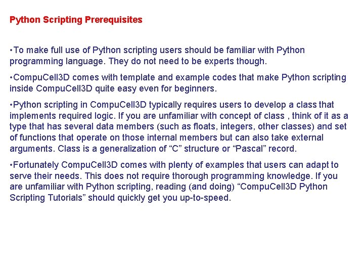 Python Scripting Prerequisites • To make full use of Python scripting users should be