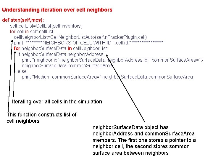 Understanding iteration over cell neighbors def step(self, mcs): self. cell. List=Cell. List(self. inventory) for