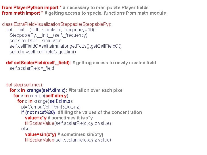 from Player. Python import * # necessary to manipulate Player fields from math import