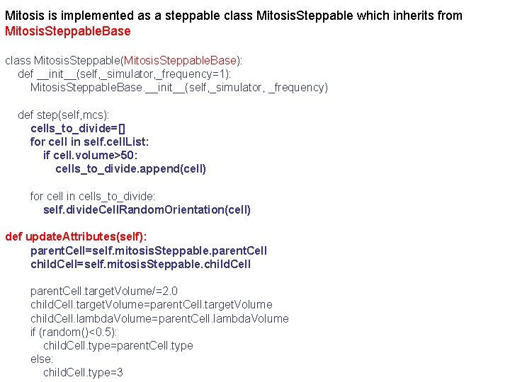 Mitosis is implemented as a steppable class Mitosis. Steppable which inherits from Mitosis. Steppable.