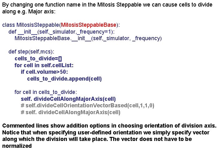 By changing one function name in the Mitosis Steppable we can cause cells to