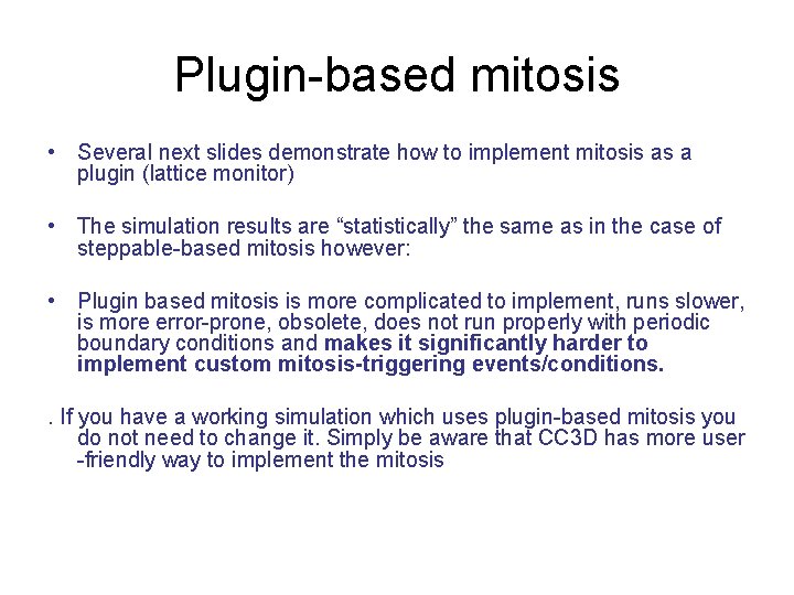 Plugin-based mitosis • Several next slides demonstrate how to implement mitosis as a plugin