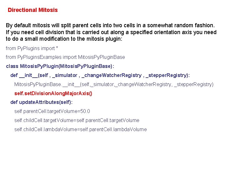 Directional Mitosis By default mitosis will split parent cells into two cells in a